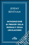 Introduzione ai principi della morale e della legislazione. E-book. Formato EPUB ebook di Jeremy Bentham