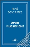 Opere filosofiche. E-book. Formato EPUB ebook di Renato Cartesio