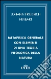 Metafisica generale con elementi di una teoria filosofica della natura. E-book. Formato EPUB ebook di Johann Friedrich Herbart