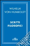 Scritti filosofici. E-book. Formato EPUB ebook di Wilhelm von Humboldt