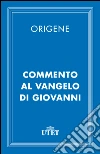 Commento al Vangelo di Giovanni. E-book. Formato EPUB ebook di Origene