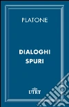 Dialoghi spuri. E-book. Formato EPUB ebook