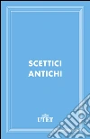 Scettici antichi. E-book. Formato EPUB ebook