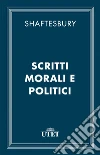 Scritti morali e politici. E-book. Formato EPUB ebook di Anthony Shaftesbury
