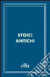 Stoici antichi. E-book. Formato EPUB ebook