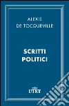 Scritti politici. E-book. Formato EPUB ebook di Alexis de Tocqueville