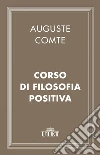 Corso di filosofia positiva. E-book. Formato EPUB ebook di Auguste Comte