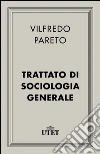 Trattato di sociologia generale. E-book. Formato EPUB ebook di Vilfredo Pareto