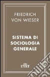 Sistema di sociologia generale. E-book. Formato EPUB ebook di Friedrich von Wieser