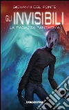 La ragazza fantasma. Gli Invisibili. E-book. Formato EPUB ebook di Giovanni Del Ponte