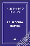 La secchia rapita. E-book. Formato EPUB ebook di Alessandro Tassoni