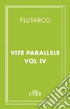 Vite parallele. E-book. Formato EPUB ebook di Plutarco