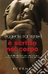 È scritto nel corpo. E-book. Formato EPUB ebook di Eugenia Romanelli
