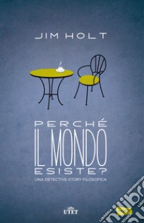 Perché il mondo esiste?: Una detective-story filosofica. E-book. Formato EPUB ebook di Luca Fusari