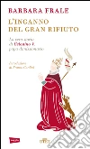 L'inganno del gran rifiuto: La vera storia di Celestino V, papa dimissionario. E-book. Formato EPUB ebook di Barbara Frale