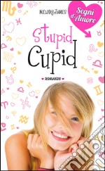 Stupid Cupid. Segni d'Amore. Vol. 2. E-book. Formato EPUB ebook