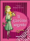 Il giardino segreto. E-book. Formato EPUB ebook di Frances H. Burnett