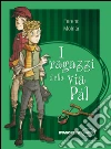 I ragazzi della via Pál. Ediz. integrale. E-book. Formato EPUB ebook di Ferenc Molnár