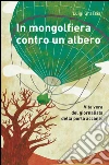 In mongolfiera contro un albero: Vita vera del giornalista della porta accanto. E-book. Formato EPUB ebook di Luigi Grassia