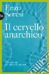 Il cervello anarchico. E-book. Formato EPUB ebook di Umberto Galimberti
