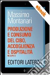 Produzione e consumo del cibo, accoglienza e ospitalità: vol. 3 Dal Novecento a oggi. E-book. Formato EPUB ebook