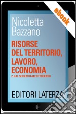 Risorse del territorio, lavoro, economia: vol. 2 Dal Seicento all'Ottocento. E-book. Formato EPUB ebook