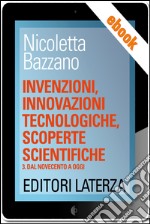 Invenzioni, innovazioni tecnologiche, scoperte scientifiche: vol. 3 Dal Novecento a oggi. E-book. Formato EPUB ebook