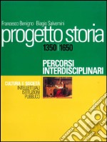 Progetto storia – Percorsi interdisciplinari. Cultura e società. vol. I Intellettuali, istituzioni, pubblico. 1350-1650. E-book. Formato PDF ebook