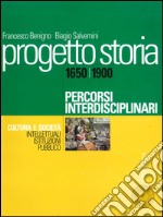 Progetto storia – Percorsi interdisciplinari. Cultura e società. vol. II Intellettuali, istituzioni, pubblico. 1650-1900. E-book. Formato PDF ebook