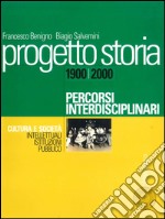 Progetto storia – Percorsi interdisciplinari. Cultura e società. vol. III Intellettuali, istituzioni, pubblico. 1900-2000. E-book. Formato PDF ebook