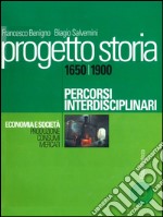 Progetto storia – Percorsi interdisciplinari. Economia e società. vol. II Produzione, consumi, mercati. 1650-1900. E-book. Formato PDF ebook