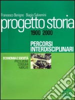 Progetto storia – Percorsi interdisciplinari. Economia e società. vol. III Produzione, consumi, mercati. 1900-2000. E-book. Formato PDF ebook