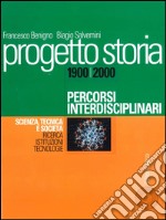 Progetto storia – Percorsi interdisciplinari. Scienza, tecnica e società. vol. III Ricerca, istituzioni, tecnologie. 1900-2000. E-book. Formato PDF ebook