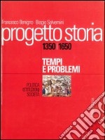 Progetto storia – Tempi e problemi. Politica, istituzioni, società. vol. I 1350-1650. E-book. Formato PDF ebook