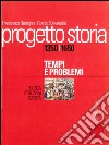 Progetto storia – Tempi e problemi. Politica, istituzioni, società. vol. I 1350-1650. E-book. Formato PDF ebook