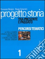 Progetto storia – Percorsi tematici. Tra presente e passato. vol. 1. E-book. Formato PDF ebook