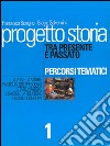 Progetto storia – Percorsi tematici. Tra presente e passato. vol. 1. E-book. Formato PDF ebook