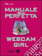 Manuale della perfetta webcam girl. E-book. Formato EPUB ebook