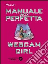 Manuale della perfetta webcam girl. E-book. Formato EPUB ebook