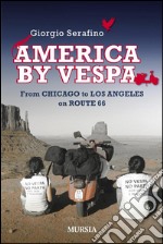 America by VespaFrom Chicago to Los Angeles on Route 66. E-book. Formato EPUB ebook