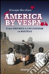 America by VespaFrom Chicago to Los Angeles on Route 66. E-book. Formato EPUB ebook di Giorgio Serafino