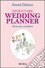 Diventare Wedding PlannerManuale completo. E-book. Formato EPUB ebook