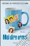 Mai dire ormai. E-book. Formato EPUB ebook di Michela Franco Celani