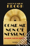 Come me non c’è nessunoDiario di un sogno. E-book. Formato EPUB ebook di Anton Emilio Krogh