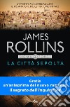 La città sepolta: Un'avventura della Sigma Force. E-book. Formato EPUB ebook