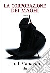 La corporazione dei maghi: La saga dei maghi - La trilogia di Sonea [vol. 1]. E-book. Formato PDF ebook