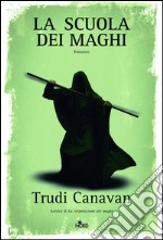 La scuola dei maghi: La saga dei maghi - La trilogia di Sonea [vol. 2]. E-book. Formato EPUB ebook