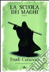 La scuola dei maghi: La saga dei maghi - La trilogia di Sonea [vol. 2]. E-book. Formato EPUB ebook