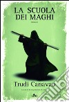 La scuola dei maghi: La saga dei maghi - La trilogia di Sonea [vol. 2]. E-book. Formato PDF ebook