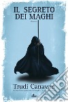 Il segreto dei maghi: La saga dei maghi - La trilogia di Sonea [vol. 3]. E-book. Formato PDF ebook